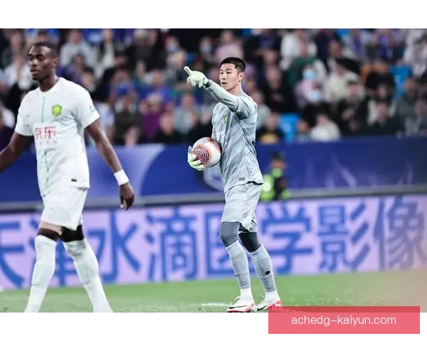 北京国安门将侯森状态回暖，近期表现值得关注